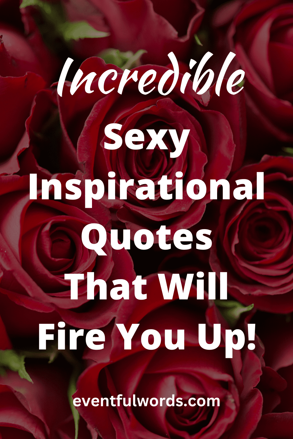 75 Incredible Sexy Inspirational Quotes That Will Fire You Up ...