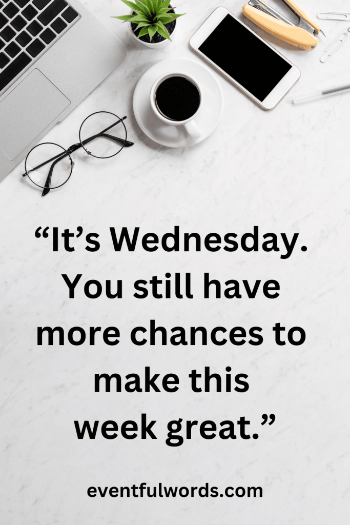 Rejuvenate With Our 95 Incredible Wednesday Motivational Quotes ...