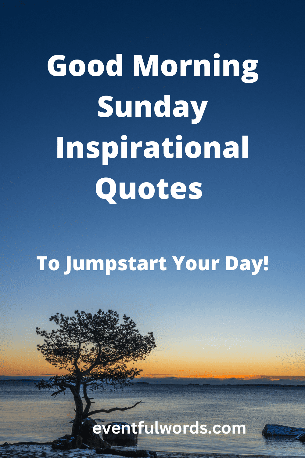 115 Good Morning Sunday Inspirational Quotes To Jumpstart Your Day 