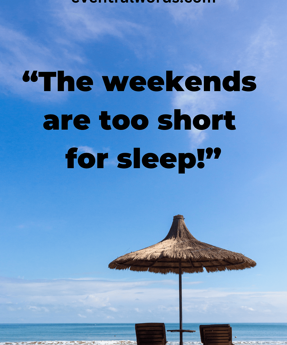 101-inspirational-happy-weekend-quotes-for-a-perfect-weekend-eventful