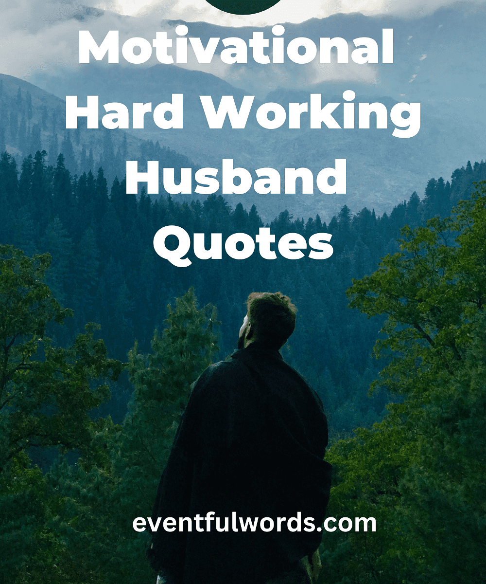 Motivational Quotes For Hard Working Husband