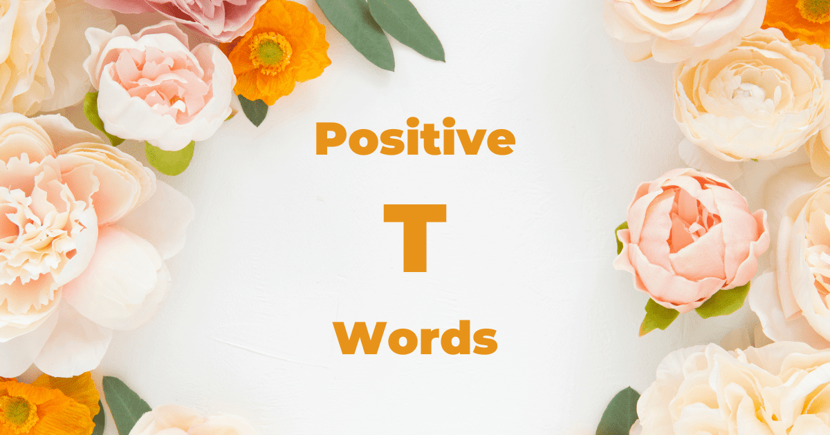 List of Positive Words That Start With T: Best 101 Words - Eventful Words