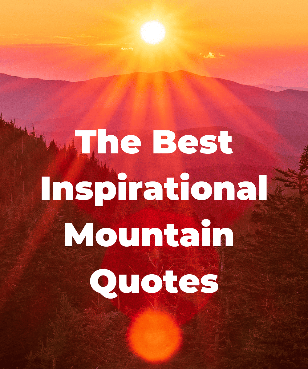 top-105-inspirational-mountain-quotes-to-reach-new-heights